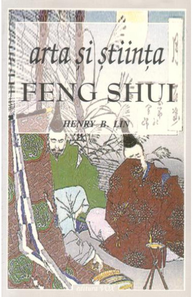 Feng Shui - arta si stiinta - Henry B. Lin