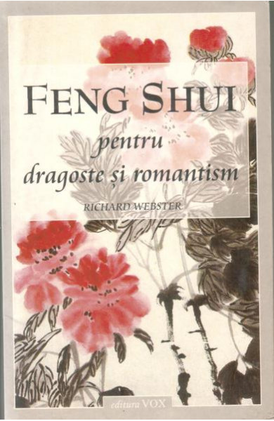 Feng Shui pentru dragoste si romantism - Richard Webster