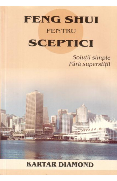 Feng Shui pentru sceptici - Kartar Diamond