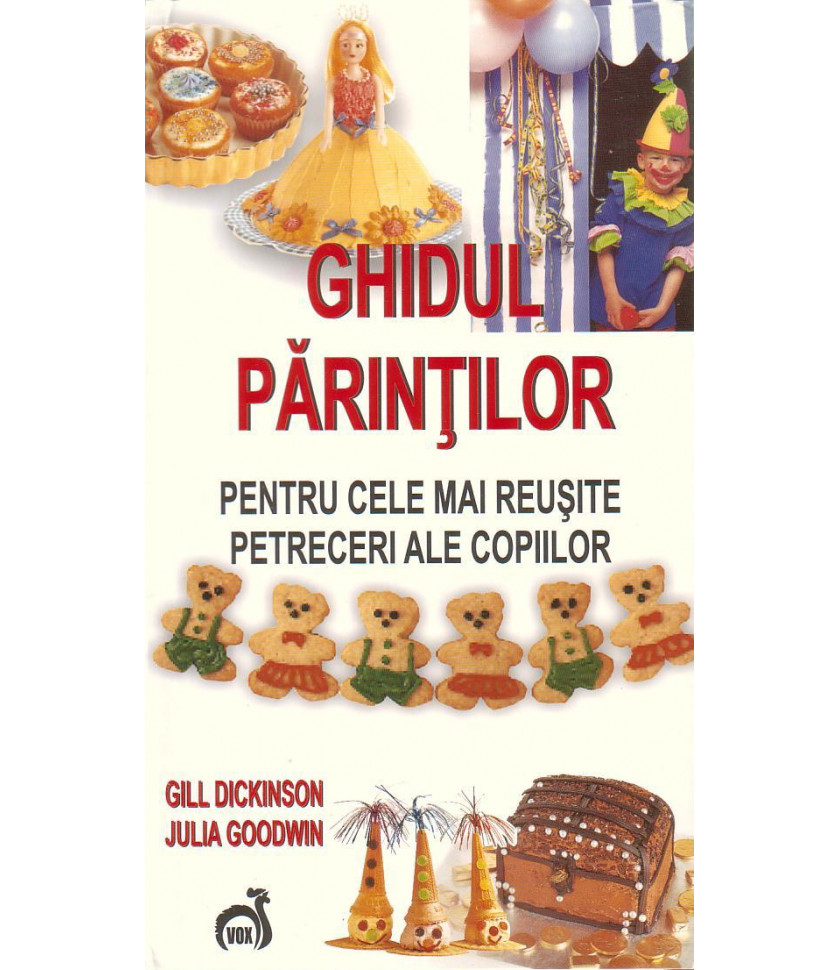 Ghidul parintilor pentru cele mai reusite petreceri ale copiilor - Gill Dickinson,Julia Goodwin 