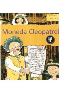 Moneda Cleopatrei - carte cu ilustrati color; cartonata - Gerry Bailey, Karen Foster