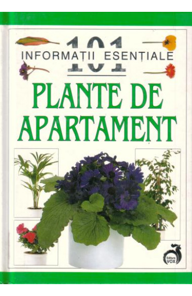 Plante de apartament - 101 informatii esentiale - John Brookes