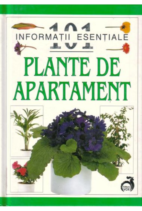 Plante de apartament - 101 informatii esentiale - John Brookes