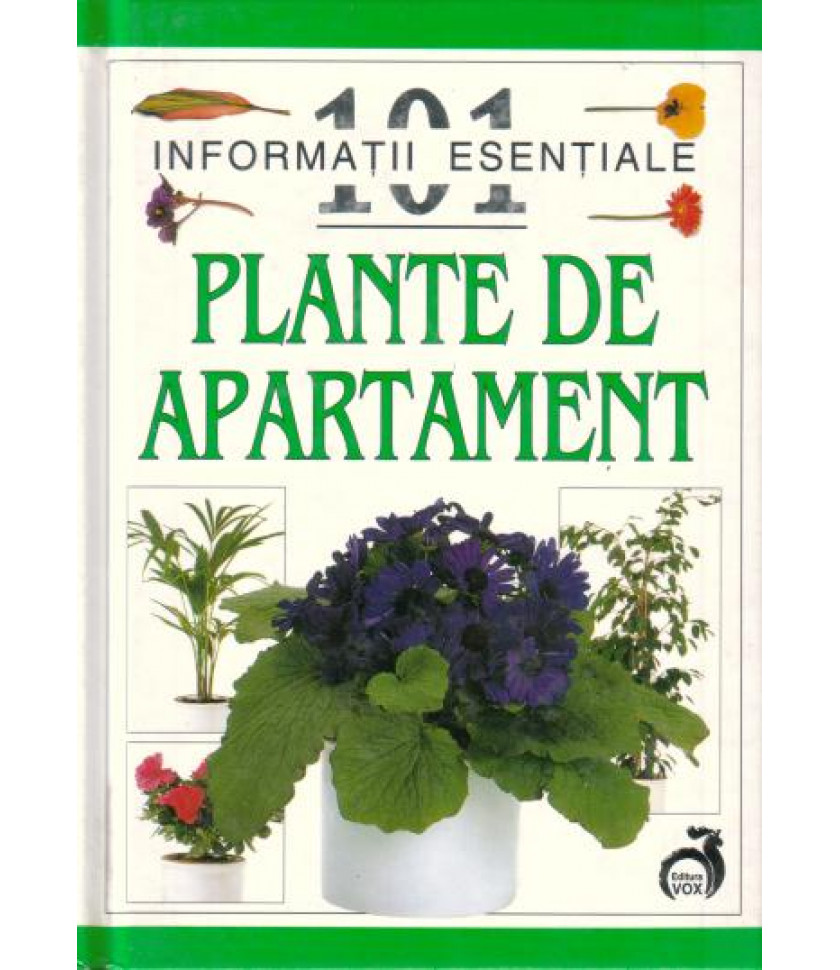 Plante de apartament - 101 informatii esentiale