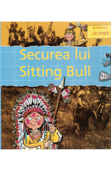 Securea lui Sitting Bull - carte cu ilustrati color; cartonata