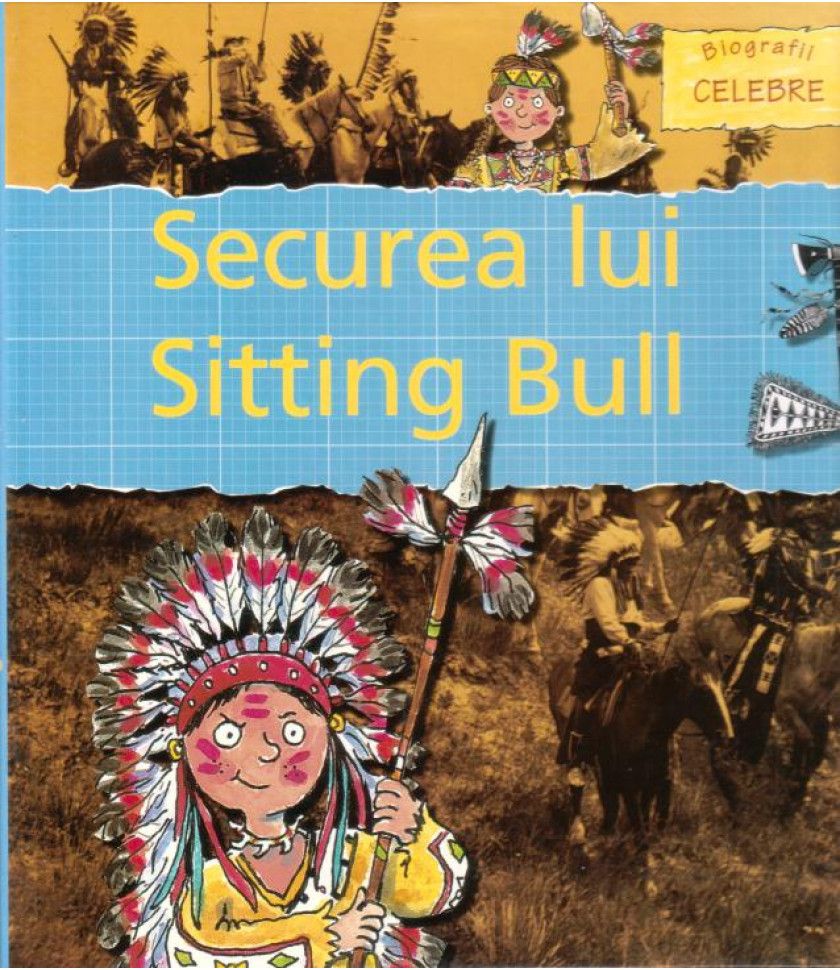 Securea lui Sitting Bull - carte cu ilustrati color; cartonata