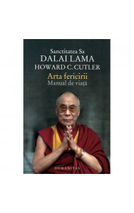Arta fericirii. Manual de viata - Dalai Lama, Howard C. Cutler