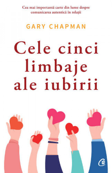 Cele cinci limbaje ale iubirii. Editia a VI-a - Gary Chapman