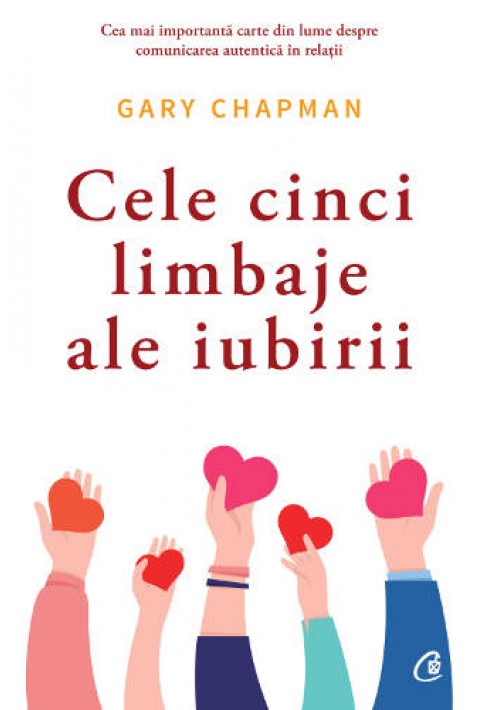 Cele cinci limbaje ale iubirii. Editia a VI-a - Gary Chapman