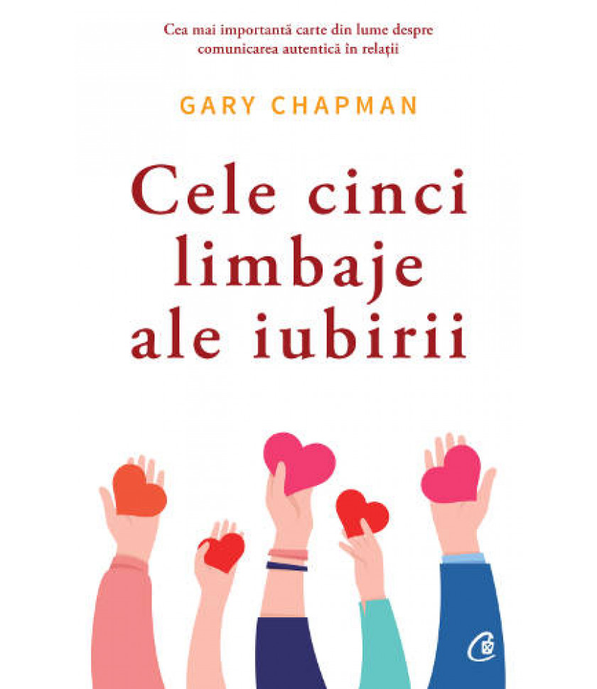 Cele cinci limbaje ale iubirii. Editia a VI-a - Gary Chapman