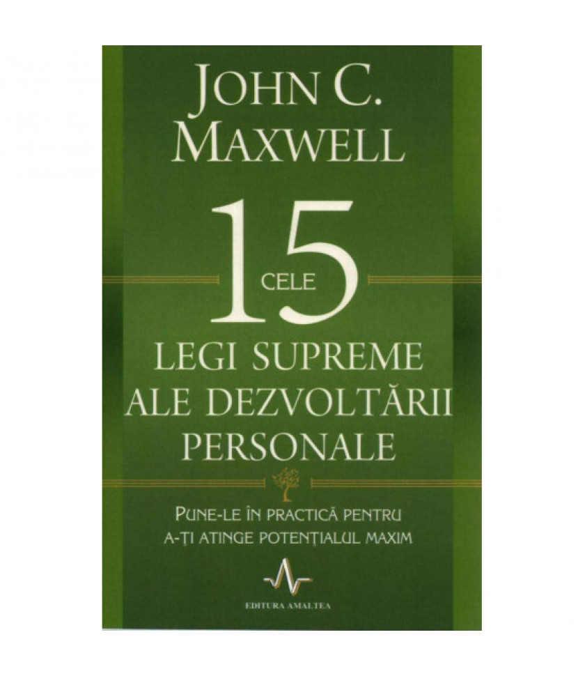 Cele 15 legi supreme ale dezvoltarii personale. Pune-le in practica pentru a-ti atinge potentialul maxim - John C. Maxwell Cele 15 legi supreme ale dezvoltarii personale. Pune-le in practica pentru a-ti atinge potentialul maxim - John C. Maxwell