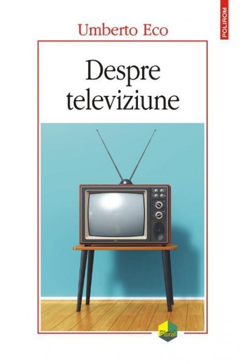 Despre televiziune. Scrieri 1956-2015 - Umberto Eco