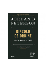 Dincolo de ordine - Alte 12 reguli de viata - Jordan B. Peterson Dincolo de ordine - Alte 12 reguli de viata - Jordan B. Peterson