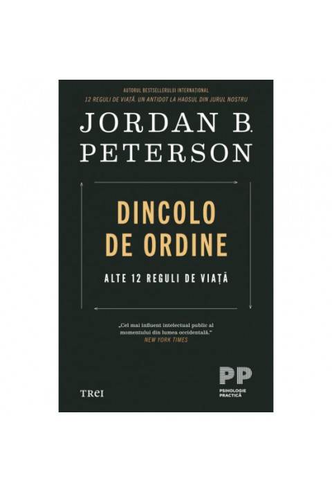 Dincolo de ordine - Alte 12 reguli de viata -  Jordan B. Peterson