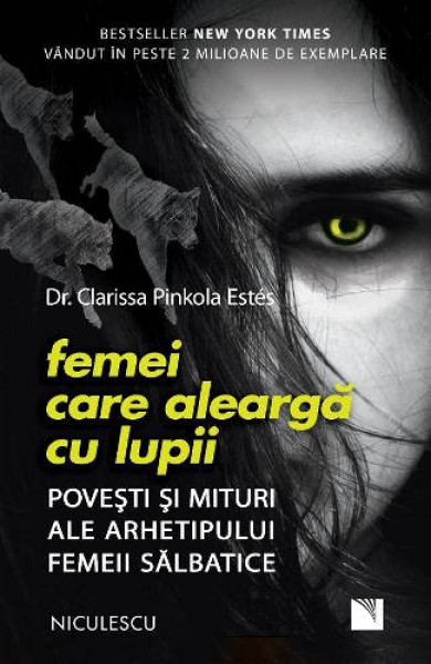 Femei care alearga cu lupii - Dr. Clarissa Pinkola Estes