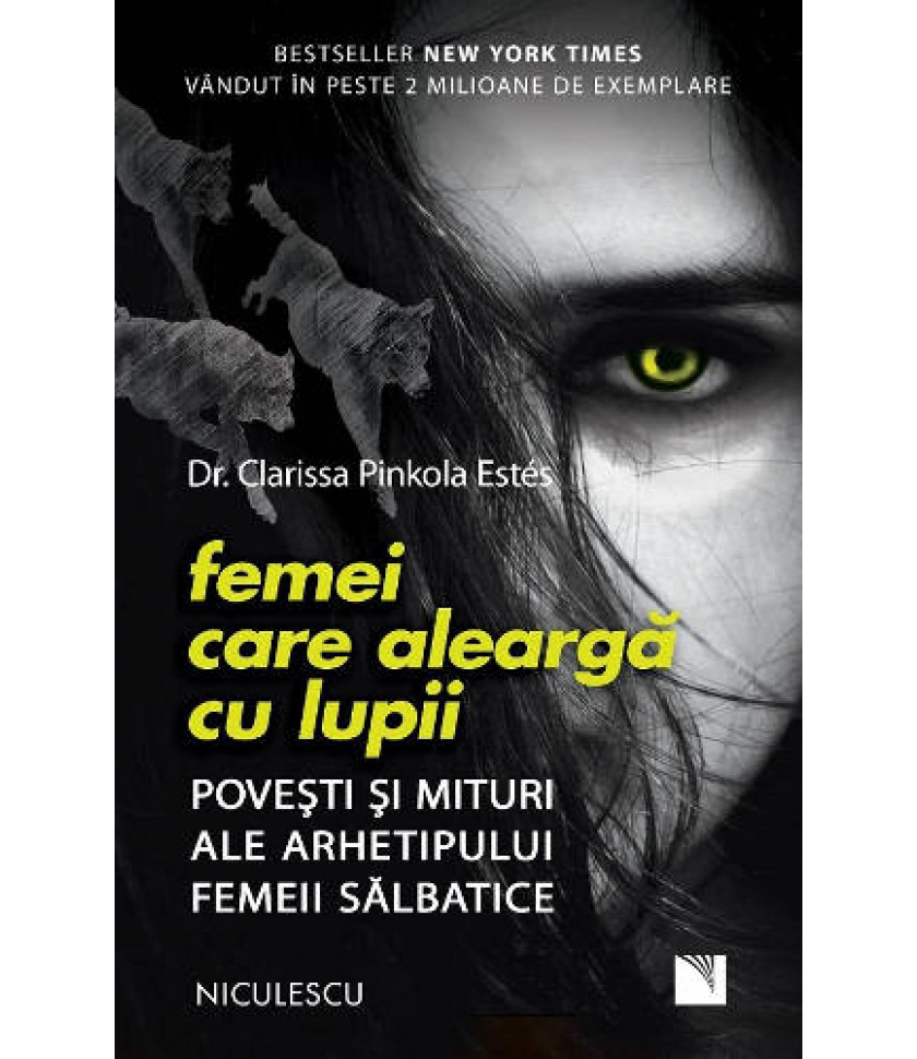 Femei care alearga cu lupii - Dr. Clarissa Pinkola Estes