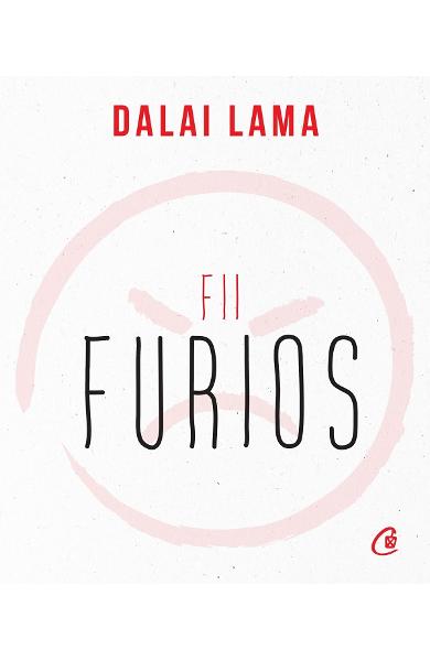 Fii furios - Dalai Lama Fii furios - Dalai Lama