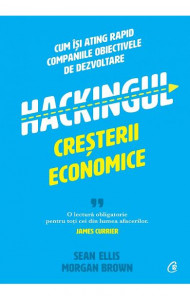 Hackingul cresterii economice - Sean Ellis, Morgan Brown Hackingul cresterii economice - Sean Ellis, Morgan Brown