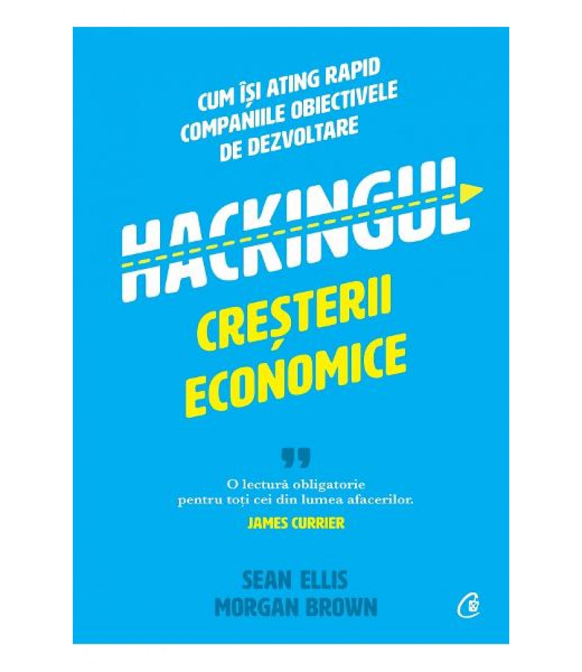 Hackingul cresterii economice - Sean Ellis, Morgan Brown