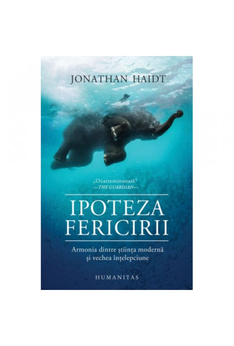 Ipoteza fericirii: Cautand realitati ale prezentului in intelepciunea trecutului 