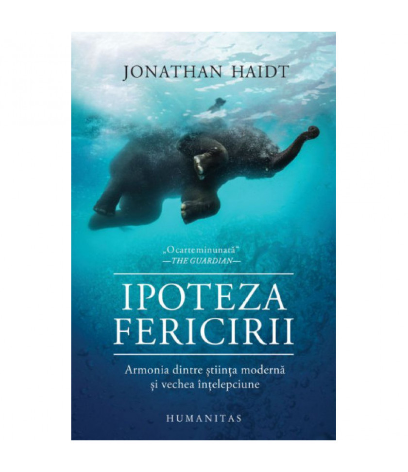 Ipoteza fericirii: Cautand realitati ale prezentului in intelepciunea trecutului 