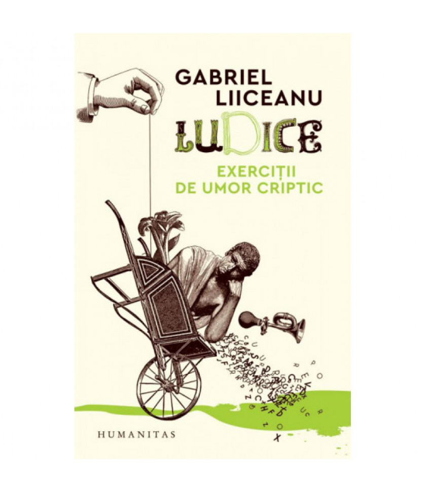 Ludice. Exercitii de umor criptic - Gabriel Liiceanu