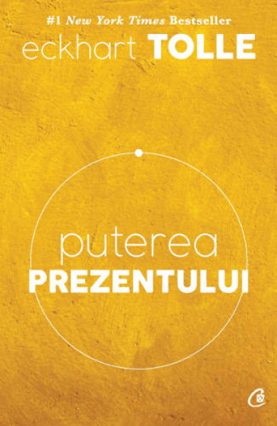 Puterea prezentului. Ed.6 - Eckhart Tolle Puterea prezentului. Ed.6 - Eckhart Tolle