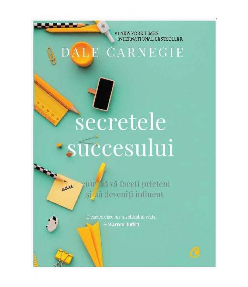 Secretele succesului. Cum sa va faceti prieteni si sa deveniti influent - Dale Carnegie Secretele succesului. Cum sa va faceti prieteni si sa deveniti influent - Dale Carnegie