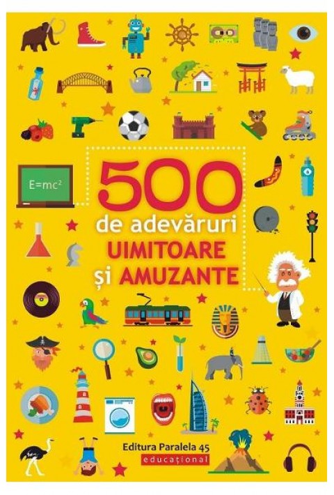 500 de adevaruri uimitoare si amuzante