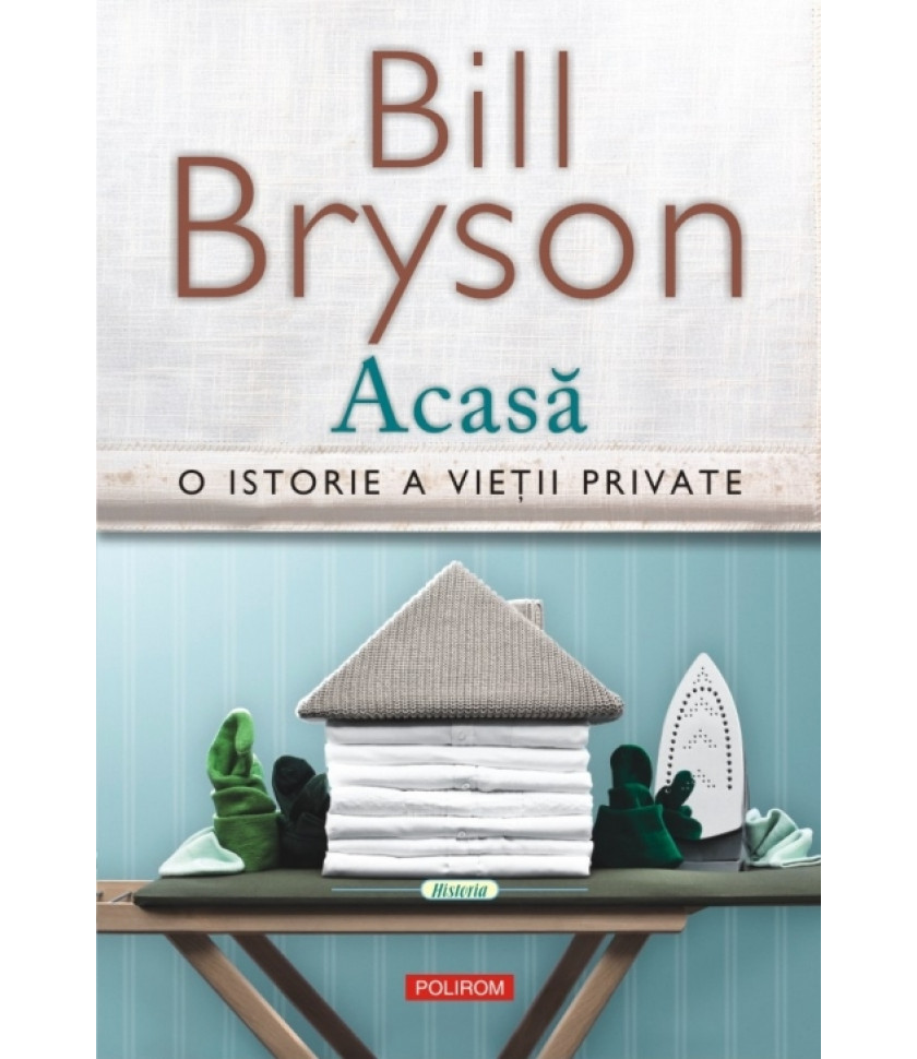 Acasă. O istorie a vieţii private (ediţia 2017) Acasă. O istorie a vieţii private (ediţia 2017)