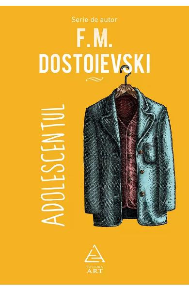 Adolescentul - F. M. Dostoievski Adolescentul - F. M. Dostoievski