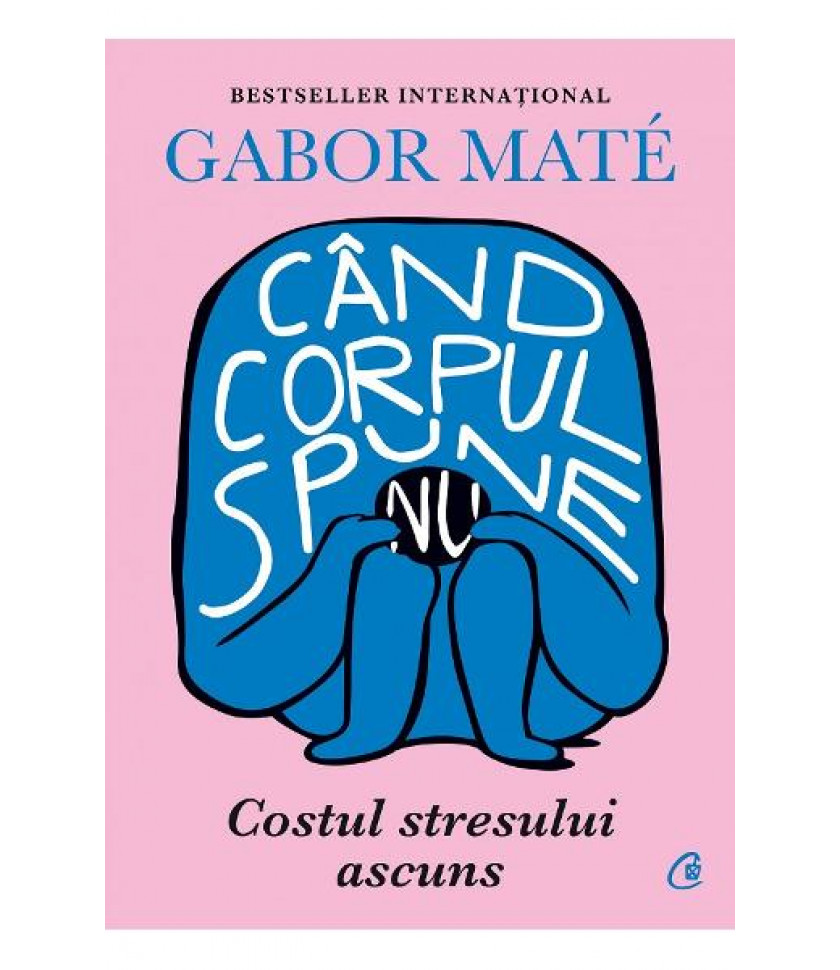 Cand corpul spune nu - Gabor Mate