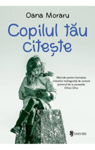 Copilul tau citeste - Oana Moraru Copilul tau citeste - Oana Moraru