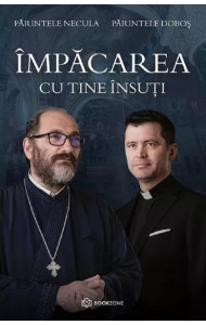 Impacarea cu tine insuti - Parintele Necula, Parintele Dobos Impacarea cu tine insuti - Parintele Necula, Parintele Dobos