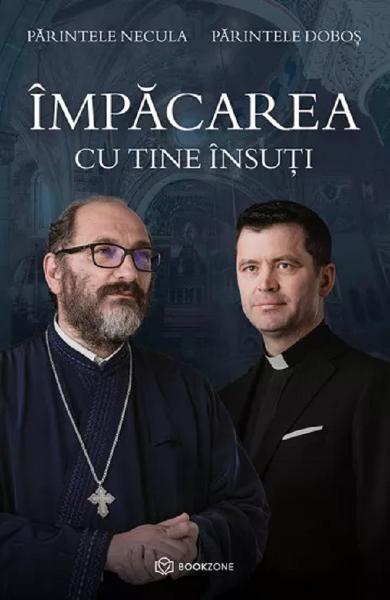 Impacarea cu tine insuti - Parintele Necula, Parintele Dobos