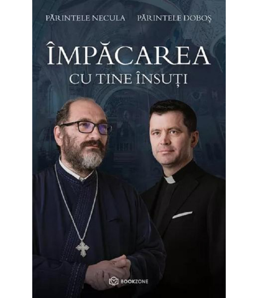 Impacarea cu tine insuti - Parintele Necula, Parintele Dobos