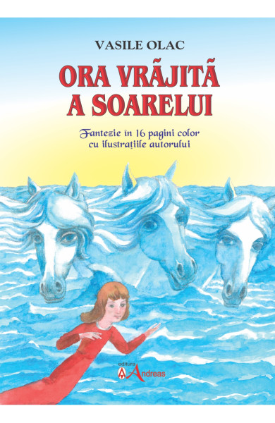 Ora vrajita a soarelui - O fantezie in 16 pagini color scrisa si ilustrata de autor. - Vasile Olac