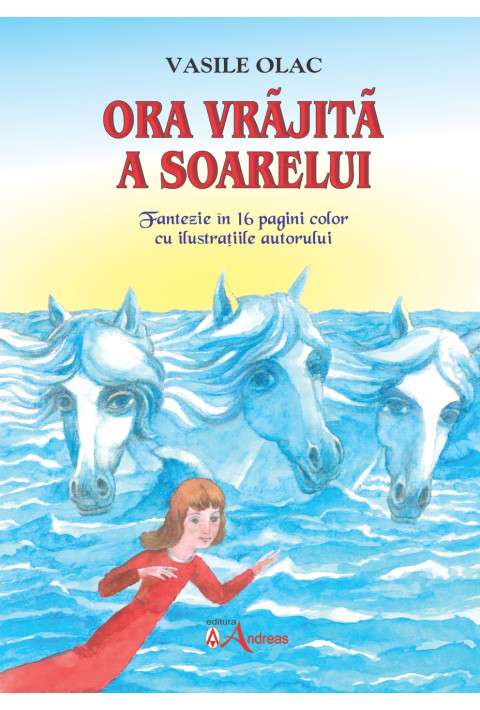 Ora vrajita a soarelui - O fantezie in 16 pagini color scrisa si ilustrata de autor. - Vasile Olac