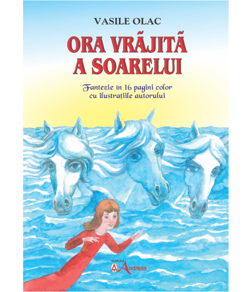 Ora vrajita a soarelui - O fantezie in 16 pagini color scrisa si ilustrata de autor. - Vasile Olac