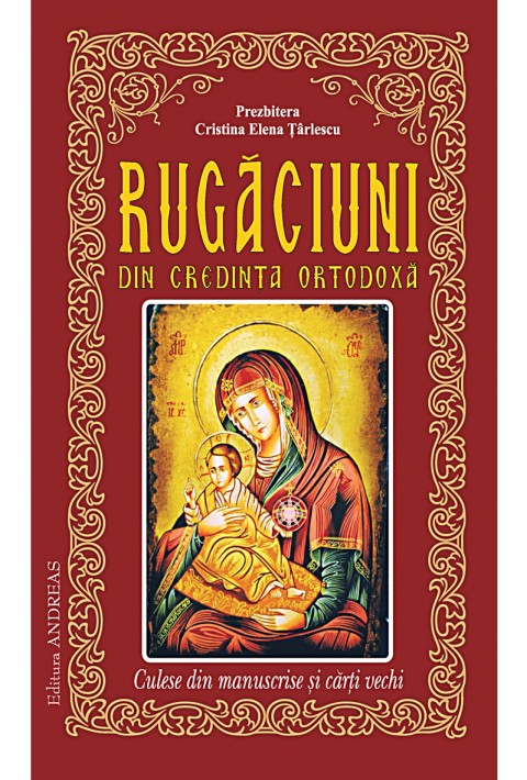 Rugaciuni din credinta ortodoxa, culese din manuscrise si carti vechi