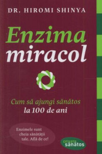 Enzima miracol - Dr. Hiromi Shinya Enzima miracol - Dr. Hiromi Shinya
