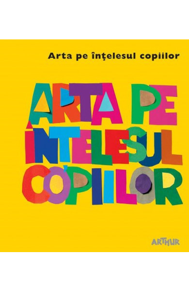 Arta pe intelesul copiilor. Cartea galbena - Amanda Renshaw Arta pe intelesul copiilor. Cartea galbena - Amanda Renshaw