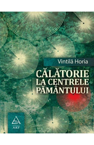 Calatorie la centrele pamantului - Vintila Horia