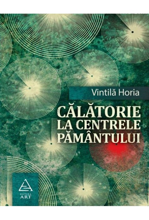 Calatorie la centrele pamantului - Vintila Horia