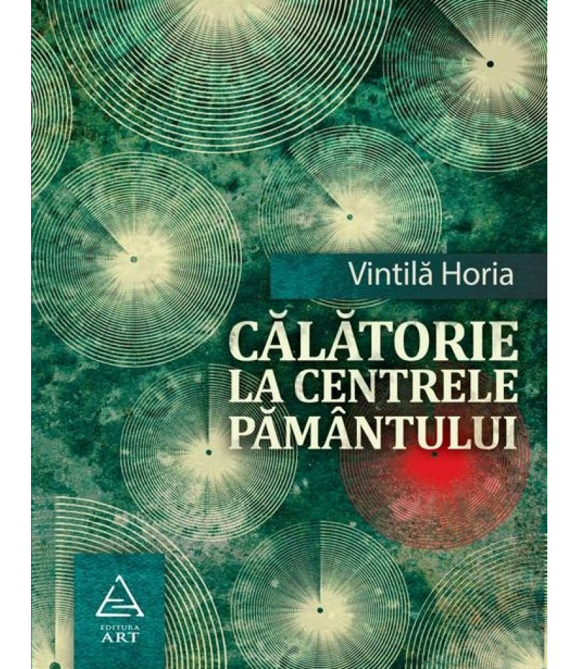 Calatorie la centrele pamantului - Vintila Horia