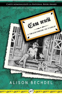 Casa vesela. O tragicomedie de familie - Alison Bechdel Casa vesela. O tragicomedie de familie - Alison Bechdel