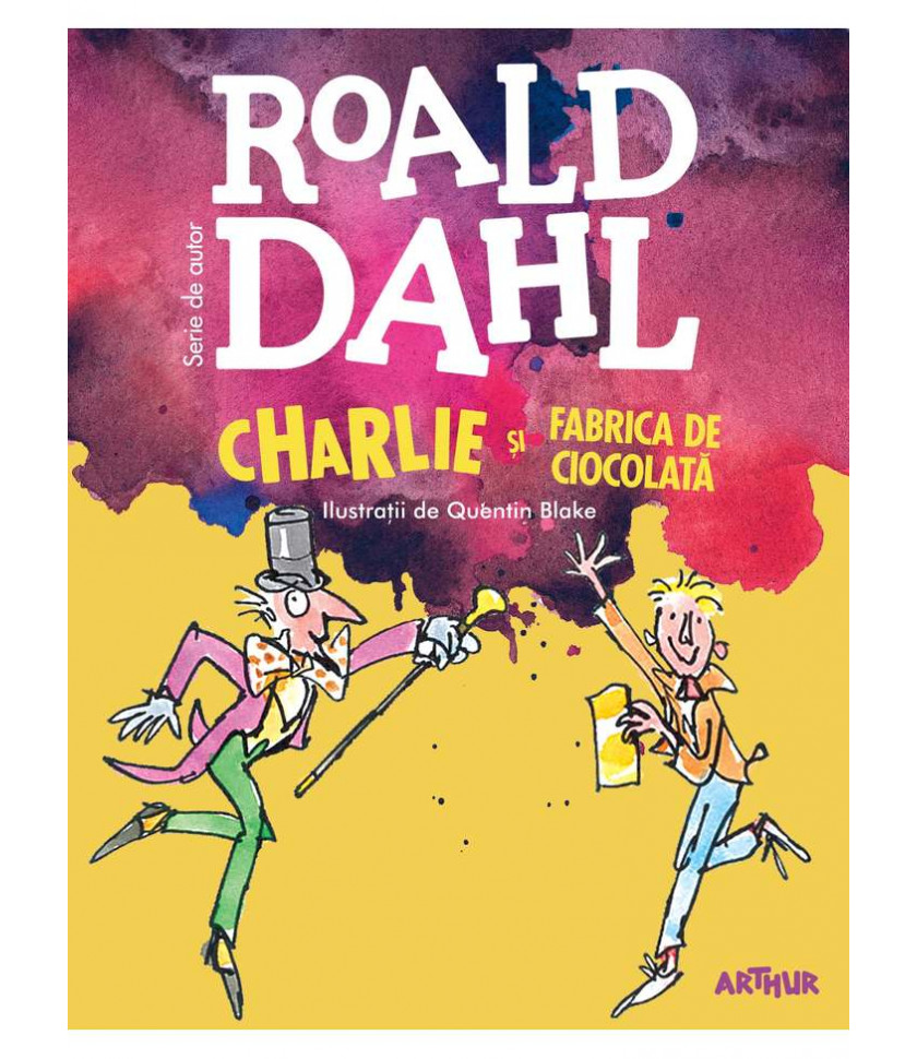 Charlie si fabrica de ciocolata - Roald Dahl