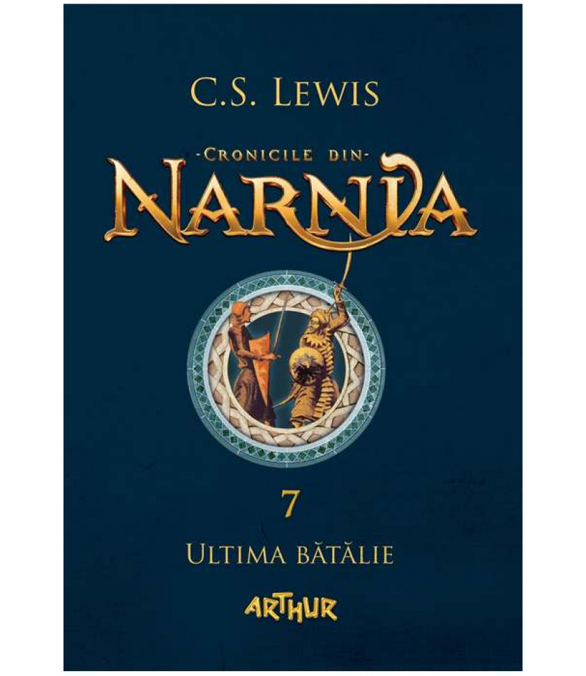 Cronicile din Narnia VII. Ultima batalie Cronicile din Narnia VII. Ultima batalie