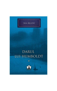 Darul lui Humboldt 1 - Saul Bellow Darul lui Humboldt 1 - Saul Bellow