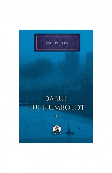 Darul lui Humboldt 1 - Saul Bellow Darul lui Humboldt 1 - Saul Bellow
